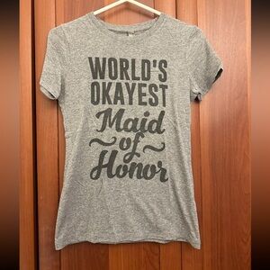 Okay Maid of Honor shirt